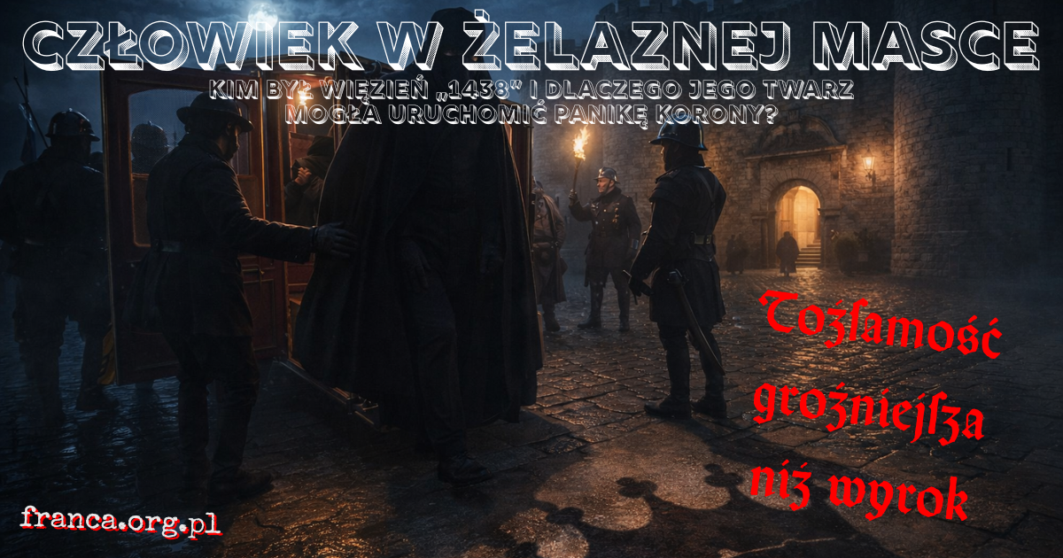 Człowiek w Żelaznej Masce. Kim był więzień „1438” i dlaczego jego twarz mogła uruchomić panikę korony?